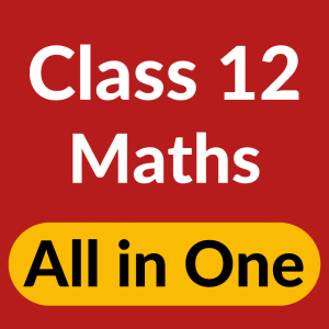 Class 12 Maths All in One